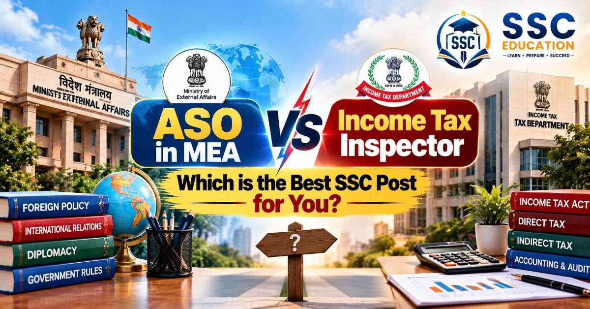 ASO in MEA vs Income Tax Inspector: Which is the Best SSC Post for You?