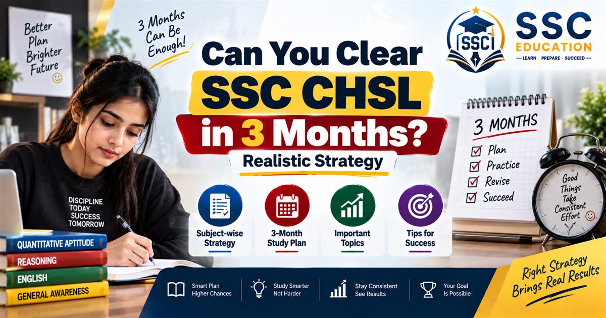 Can You Clear SSC CHSL in 3 Months? Realistic Strategy
