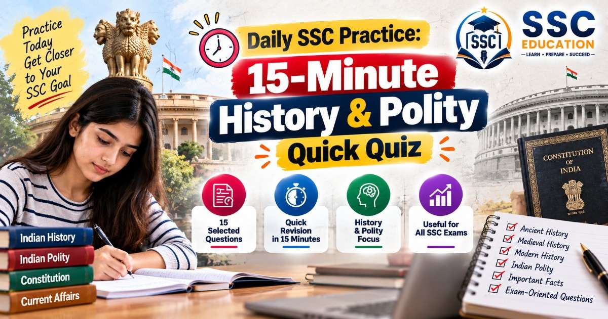 Daily SSC Practice: 15-Minute History & Polity Quick Quiz