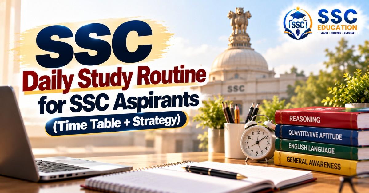 Daily Study Routine for SSC Aspirants (Time Table + Strategy)
