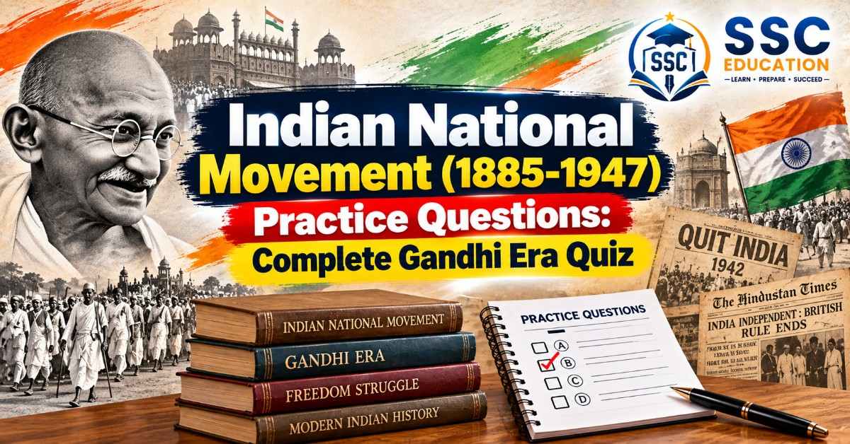 Indian National Movement (1885-1947) Practice Questions: Complete Gandhi Era Quiz