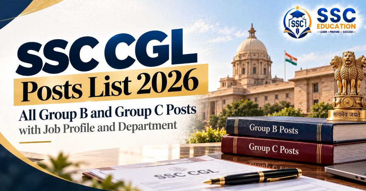 SSC CGL Posts List 2026: All Group B and Group C Posts with Job Profile and Department