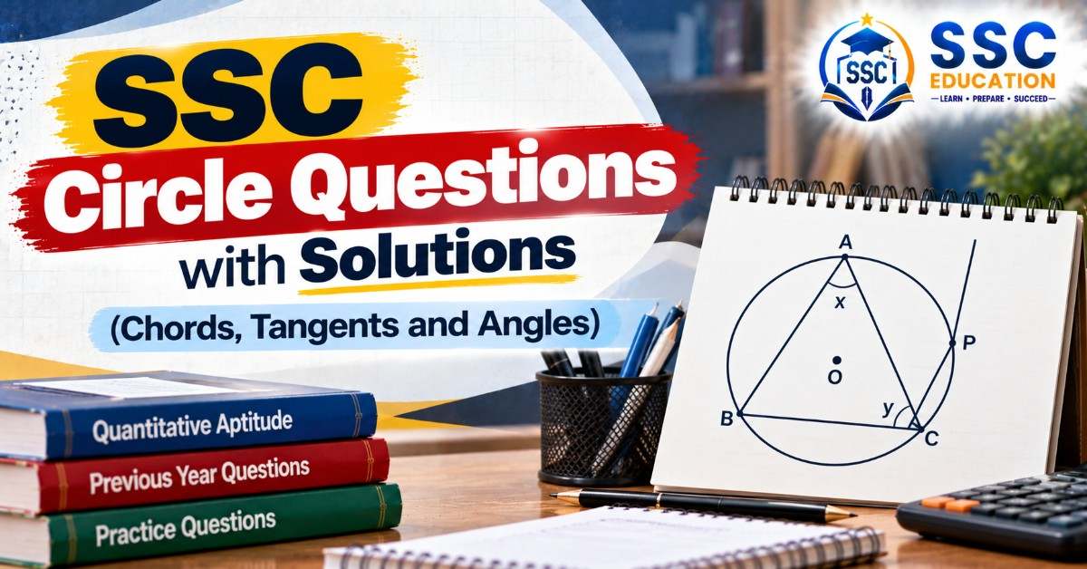 SSC Circle Questions with Solutions (Chords, Tangents and Angles)