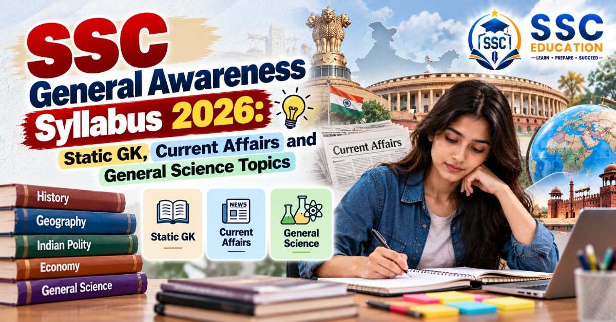 SSC General Awareness Syllabus 2026: Static GK, Current Affairs and General Science Topics