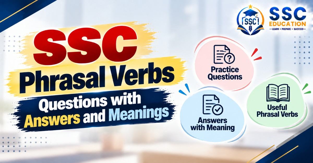SSC Phrasal Verbs Questions with Answers and Meanings