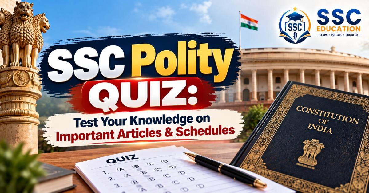 SSC Polity Quiz: Test Your Knowledge on Important Articles & Schedules