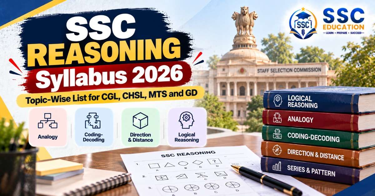 SSC Reasoning Syllabus 2026: Topic-Wise List for CGL, CHSL, MTS and GD