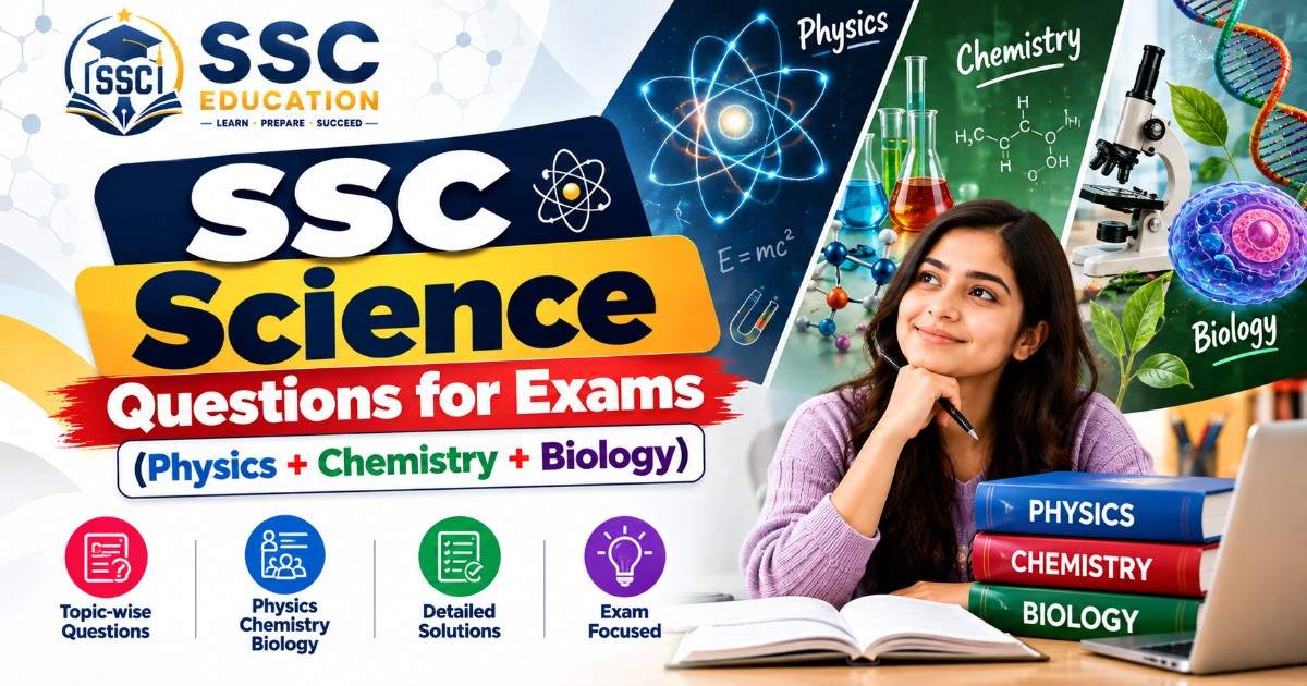 SSC Science Questions for Exams (Physics + Chemistry + Biology)